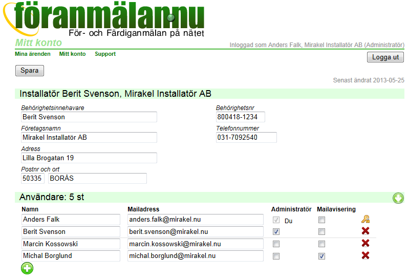 Mitt konto Installatör Användare Bilagor Under Mitt konto kan du visa och ändra dina kontouppgifter. Vissa uppgifter kan bara ändras av den som är administratör för kontot.