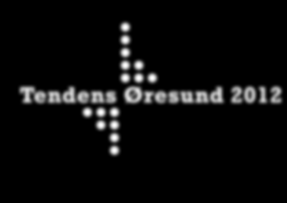 KOMMUNIKATIONSAKTIVITETER Publikationer TendensØresund 2012 www.tendensoresund.