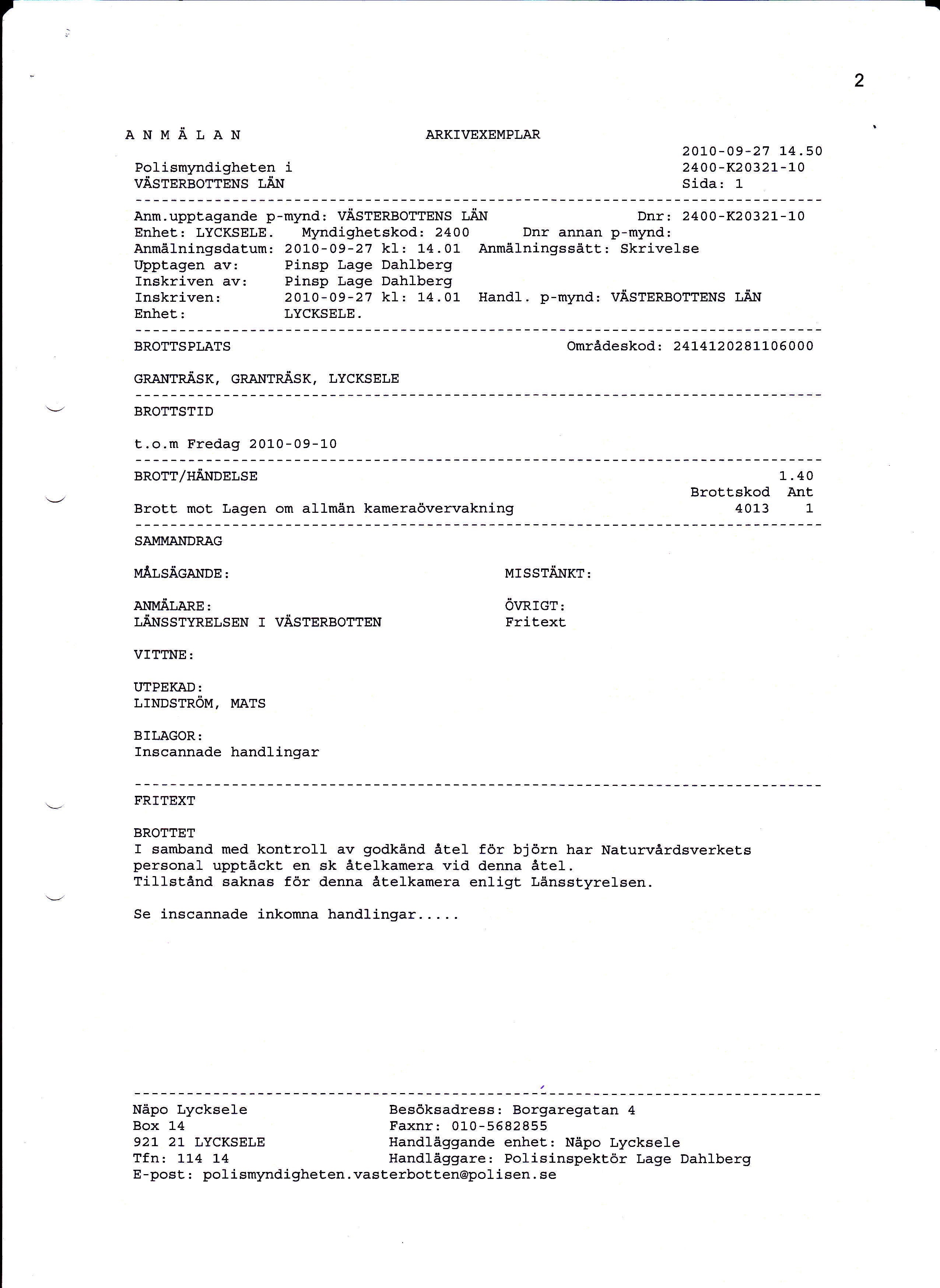 s ANMALAN Polismyndigheten i VÄSTERBoTTENS LJ\N ARKIVEXEMPLAR 201,0-09-27 1.4.50 2400-K2032t-aO Sida: 1 Anm.upptagande p-mynd: våstergottens LtiN Dnr: 24OO-K2o32t--l-o Enhet: LYCKSELE.