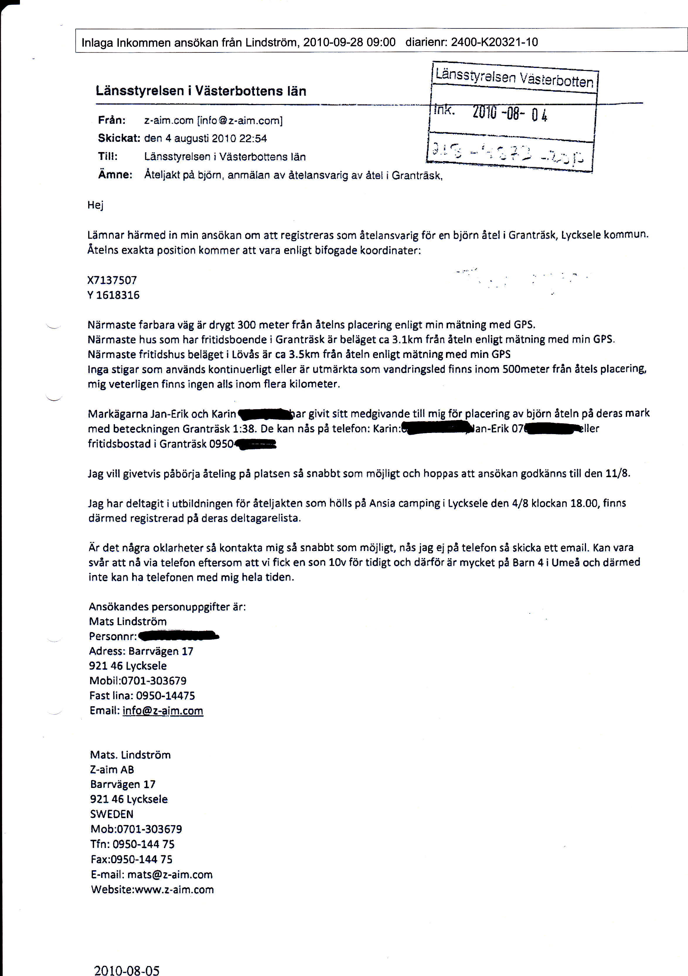 - 2010-08-0s lnlaga lnkommen ansökan från Lindström, 2010-09-28 09:00 diarienr: 2400-K20321-10 Länsstyrelsen i Västerbottens län Från: z-aim.com{info@z-aim.