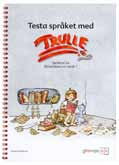 Testa språket med Trulle Anita Palmkvist FÖRSKOLEKLASS SVENSKA/MATEMATIK Nu har matematiken kommit till Trulleskogen! Räkna med Trulle är en arbets bok i matematik.