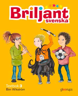 SVENSKA Basläromedel 1 3 Briljant svenska får alla att glänsa. LGR 11 Innehåller nyheter Briljant svenska är ett basmaterial i svenska för skolår 1 3.