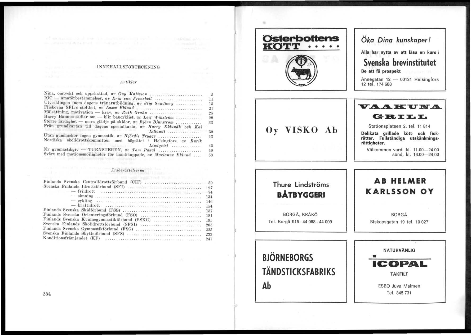 INNEHALLSFORTECKNING A, tiklar Nina, omtyckt och uppskattad, av Glty jjl attsson...... 5 IOC - amatörbestämmelser, av E"ik von F'renckell.