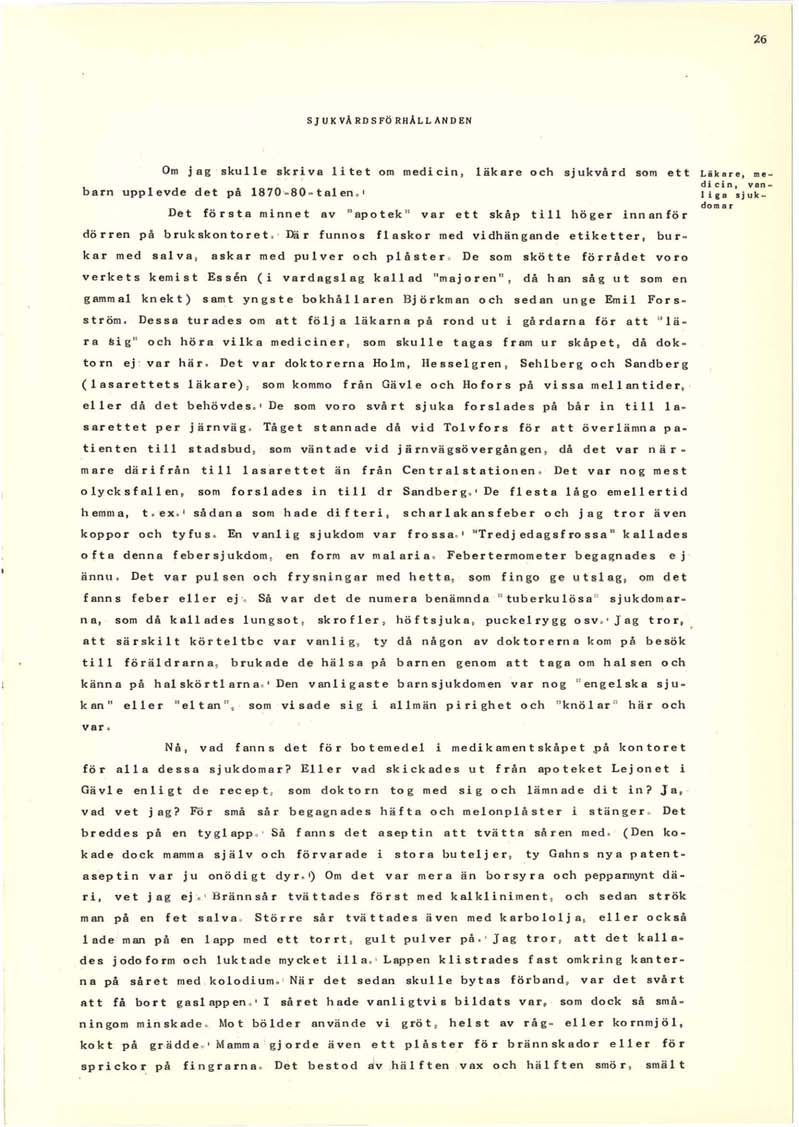 ~6 SJ U K va RD S FÖ RHALL ANDEN Om jag skulle skriva litet om medicin, läkare och sjukvård som ett barn upplevde det på 1870-- 80 - talen.