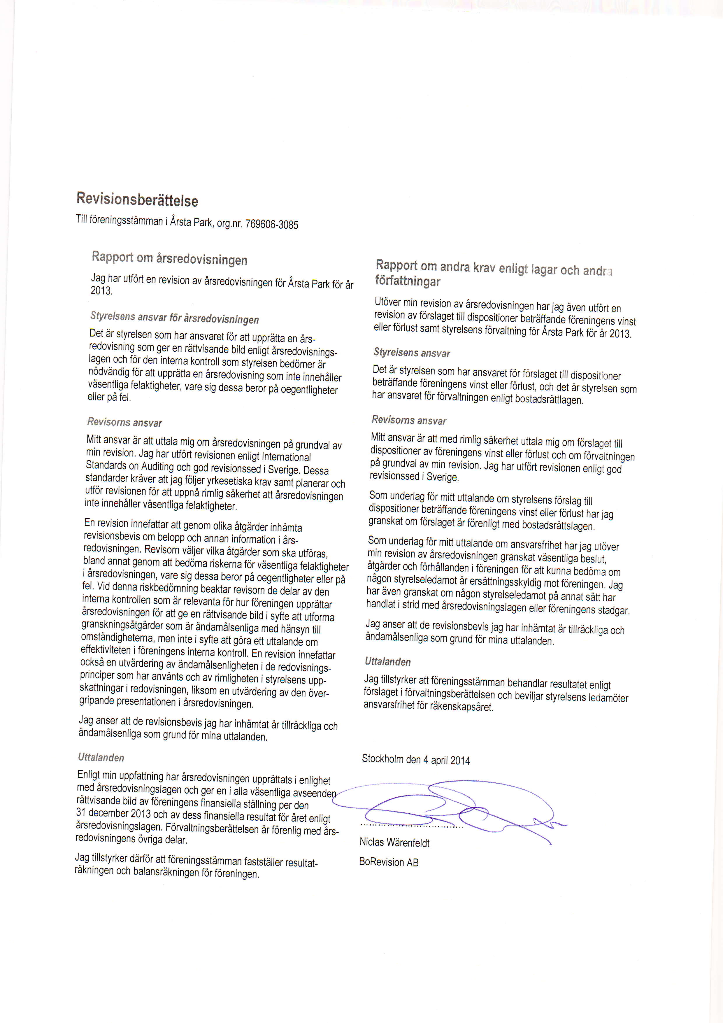 Revisionsberdttelse Till foreningsstdmman iarsta park, org,nr. 76g66_3gs Rapport om irsredovisningen Jag har utfort en revision av 6rsredovisningen for Arsta park for 6r 213.