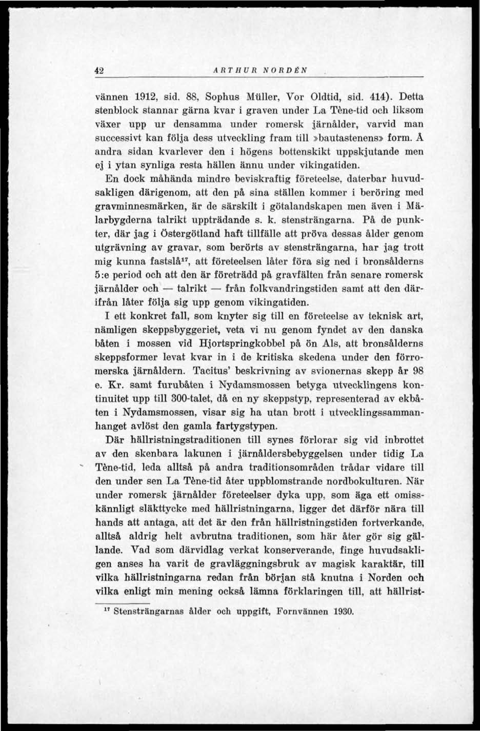 42 ARTHUR NORDEN vännen 1912, sid. 88, Sophus Muller, Vor Oldtid, sid. 414).