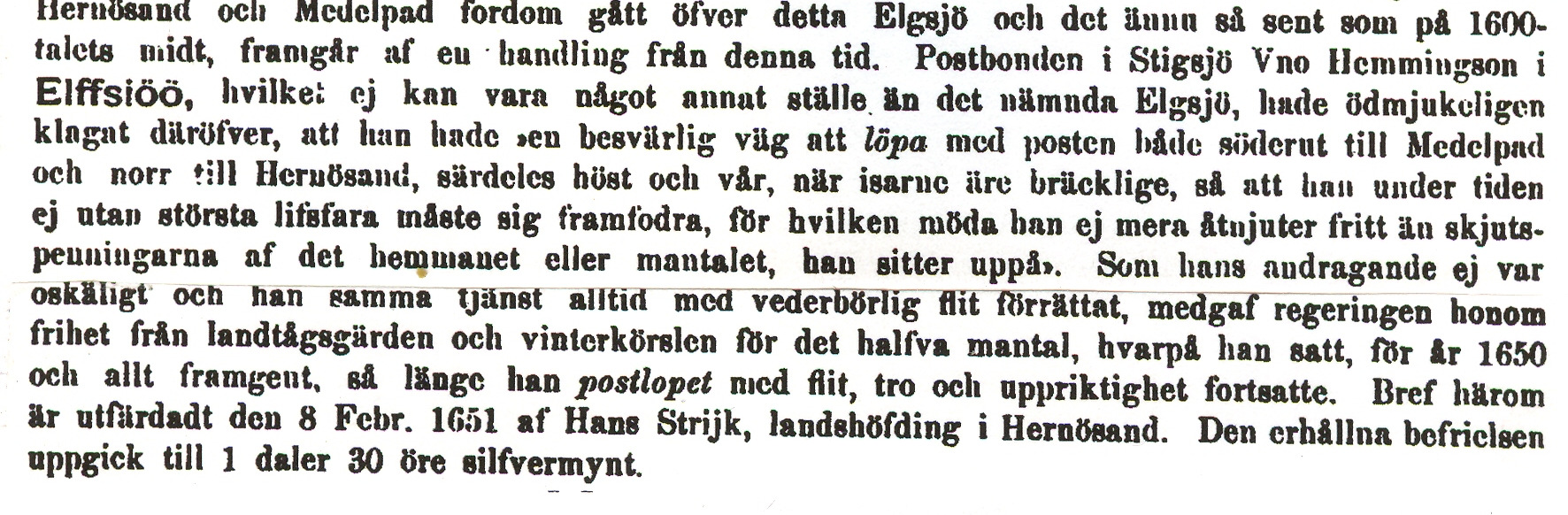 Denna dag startade borgmästaren Magnus Sundström i Härnösand en resa som var tänkt åtminstone i början gå i vinterföre till Stockholm. Han kom över Långsjöns is och fortsatte förbi Stigsjö kyrka.