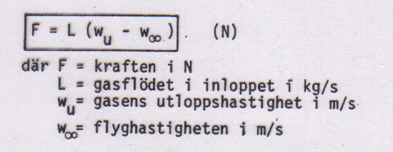 Sidan: 35 TURBOJETMOTORNS PRESTANDA Om hastighetsändringen det vill säga skillnaden mellan ut och inloppshastigheten sätts in i det matematiska sambandet tillsammans med massflödet per tidsenhet