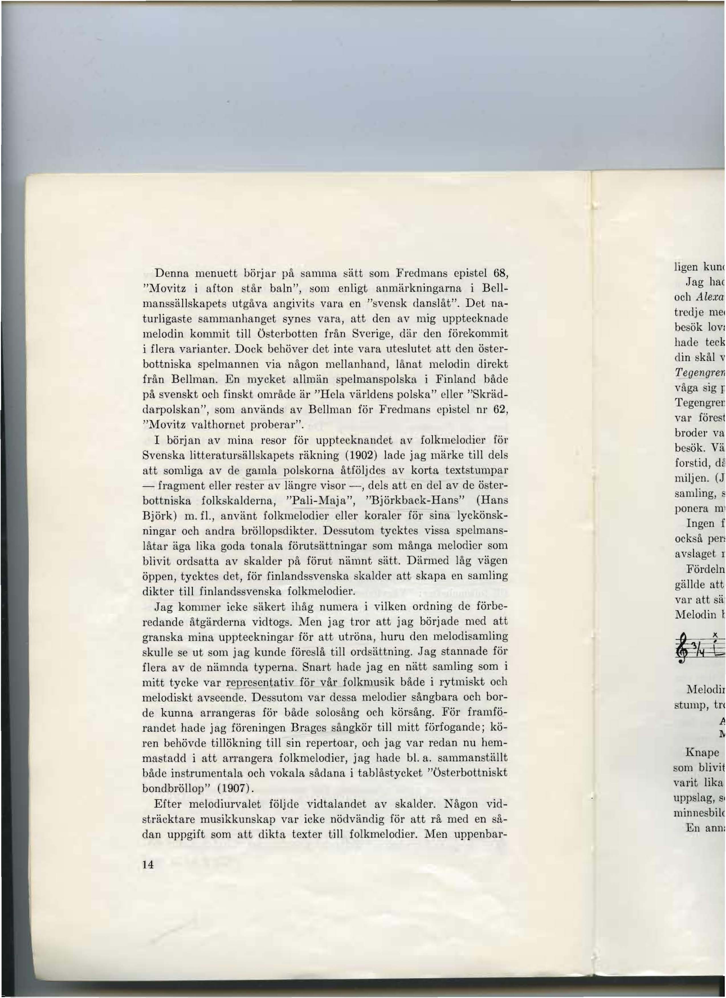 Denna rnenuett barjar pa l:ia111ll1a smt som Fredmans epistel 68, "Movitz i afton star baln", ::lorn enligt anmiirkningarna i Bellmanssallskapets utgava angivit;; vara en "svensk danshit".