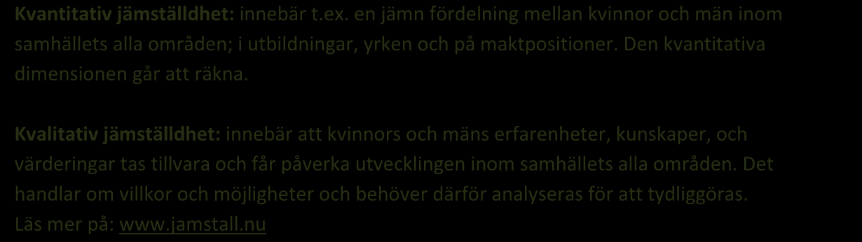 Jämställdhetspolitiska mål Det övergripande målet för svensk jämställdhetspolitik är att kvinnor och män ska ha samma makt att forma samhället och sina egna liv.