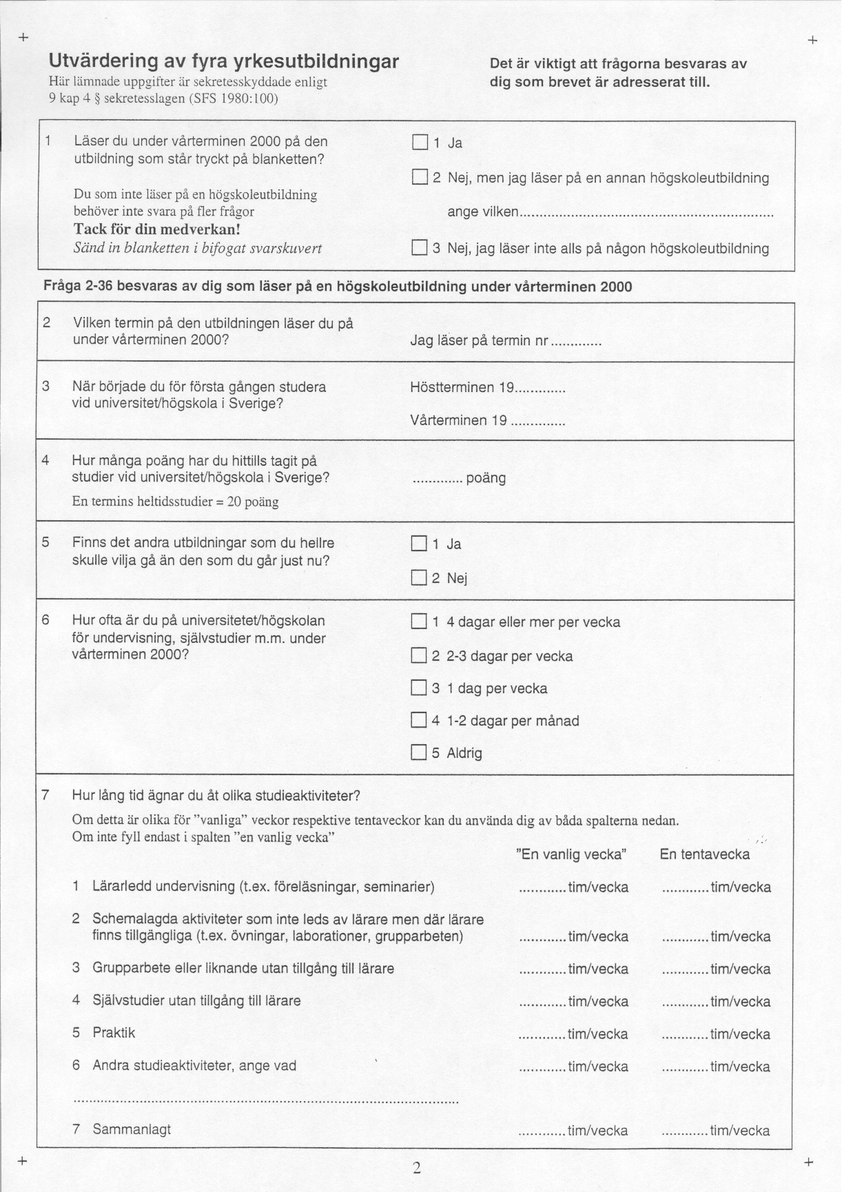 Utvärdering av fyra yrkesutbildningar 2000 Stratum N n m me mö vikt N* Nb* Pb* Svars- Nr Utbildning Lärosäte Kön frekvens 01 Civilingenjör, maskin KTH Kvinnor 41 41 32 32 0 1,28 41 9 22,0 78 02 Män