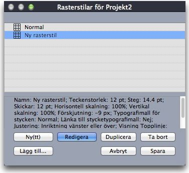 TEXT OCH TYPOGRAFI Skapa, redigera och ta bort rasterstilar i dialogrutan Rasterstilar.