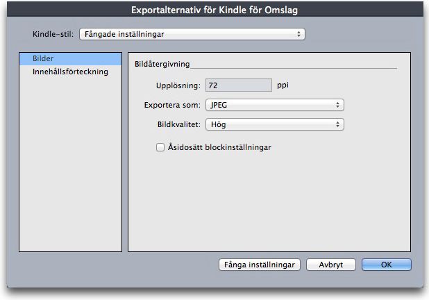 E-BÖCKER Dialogrutan Exportalternativ för Kindle I panelen Bilder kan du ange upplösning, format och kvalitet för bilderna i Kindle-e-boken.