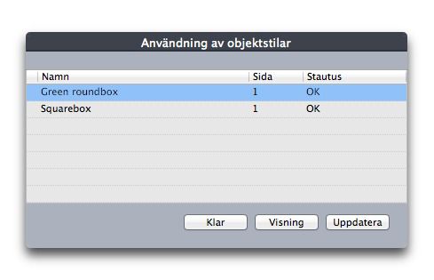 XTENSIONS-PROGRAM Dialogrutan Användning av objektstilar Så här fungerar alternativen i dialogrutan Användning av objektstilar: Rulla till ett objekt som använder en objektstil genom att klicka i