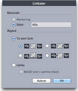 XTENSIONS-PROGRAM Dialogrutan Linkster Klicka på Markering för att ta bort länken till markerade objekt, eller Sidor för att ta bort länkarna på flera sidor i rad (anges som en absolut position).