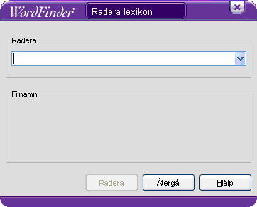 1. Välj det lexikon du vill ta bort i fältet Radera. Klicka på listpilen och välj lexikon i listan. Under Filnamn visas nu de filer lexikonet består av. Det är dessa filer som kommer att raderas. 2.