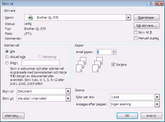 Skriva ut från andra program Vi kommer att använda Microsoft Word som exempel. 1 Klicka på och. Dialogrutan [Skriv ut] visas. 2 Välj Brother QL-XXX.