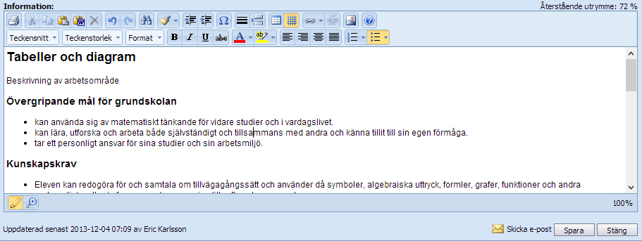 Textredigerare Textredigeraren har samma funktionalitet i Planering och Information.