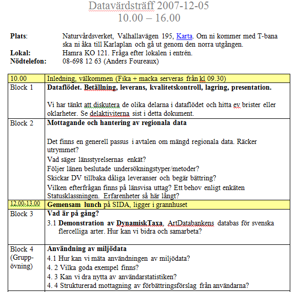 2004 2005 2006 2007 2007: DV-träff Vi börjar titta på dataflödet och flaskhalsarna Regionala data väller in (NV