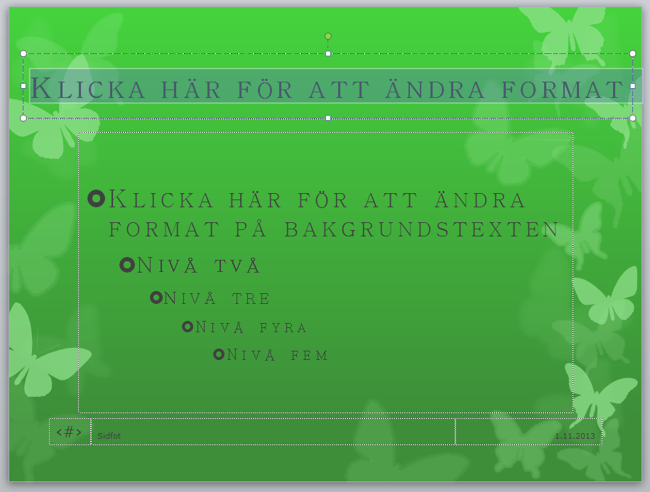 Platshållare för Rubriken ska ökas så den i stort sett sträcker sig över hela bilden. Den ska vara Centrerad och justerad i absolut mitten både Vertikalt och horisontellt.