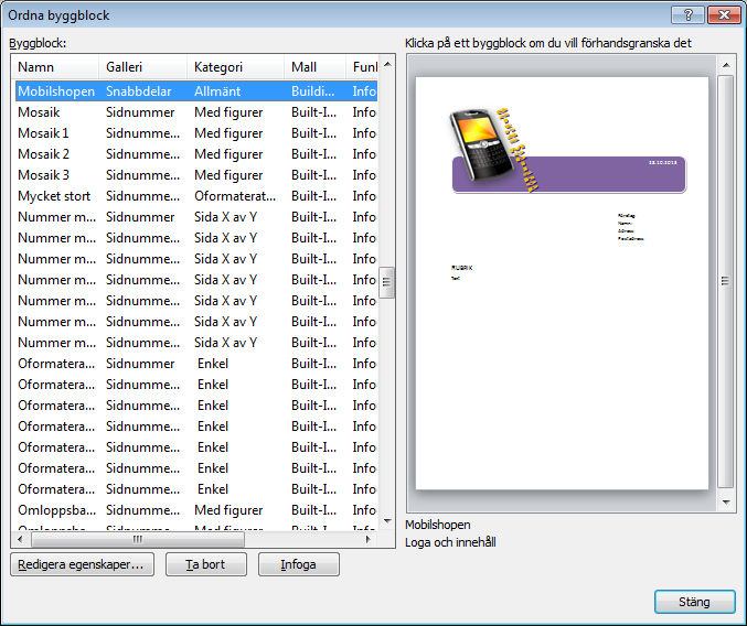 Ta fram ett nytt tomt dokument, Aktivera Infoga, välj Byggblock och sök fram ditt eget nya byggblock. Markera och använd i det nya dokumentet. Sortera i alfabetisk ordning genom att klicka på Namn.