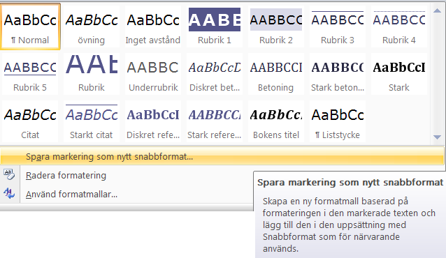 Den vanligaste Formatmallen som används är textmallen Normal och Rubrikmallar i olika nivåer.