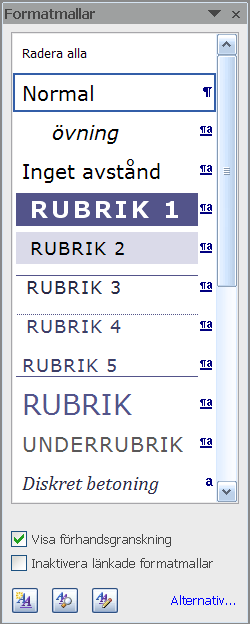 Om du vill komma åt samtliga formatmallar så kan du klicka på knappen Mer Formatmallar.