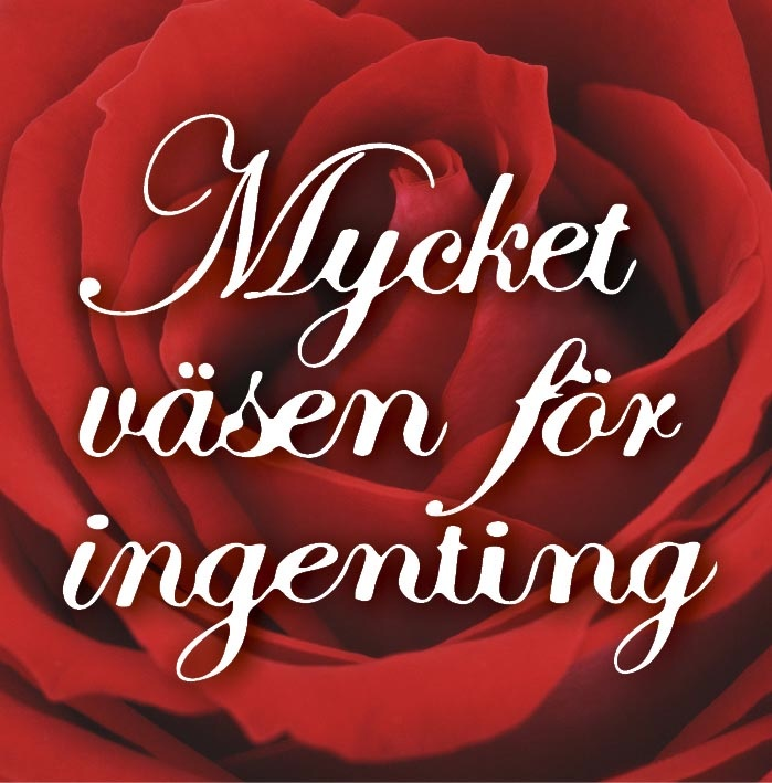 INSPIRATIONSMATERIAL Det här är ett inspirationsmaterial som bygger på teman ur pjäsen Mycket väsen för ingenting av William Shakespeare.