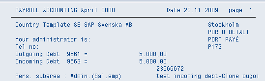 Skuldredovisning på lönespecifikationen Redovisning på lönespec av nya skuldlönearter: ingående total skuld (löneart /563 -> /663) Varav ingående brutto skuld (löneart /Z3L