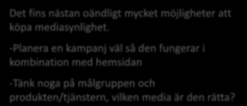Ägd media samt köpt media Köpt Media Förtjänad Media Ägd Media Ägd media består oftast av egenproducerat innehåll i form av text och bilder.