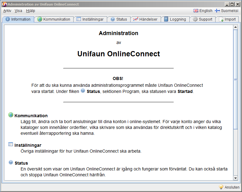 8 4 Administration av Unifaun OnlineConnect För att göra inställningar och övervaka statusen för Unifaun OnlineConnect används administrationsprogrammet som startas med genvägen "Administration of