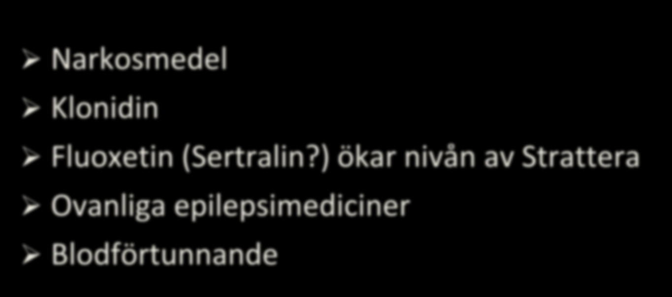 Tillsammans med annan medicin Narkosmedel Klonidin Fluoxetin