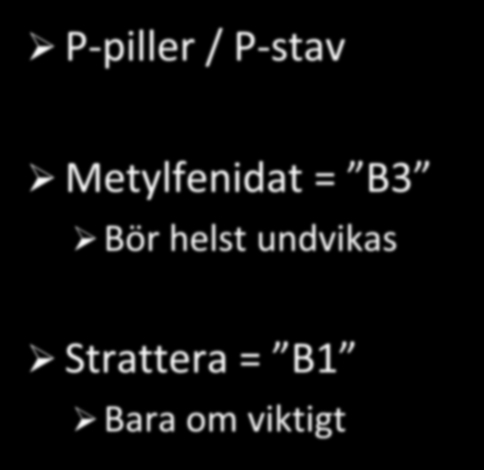 Graviditet P-piller / P-stav Metylfenidat = B3