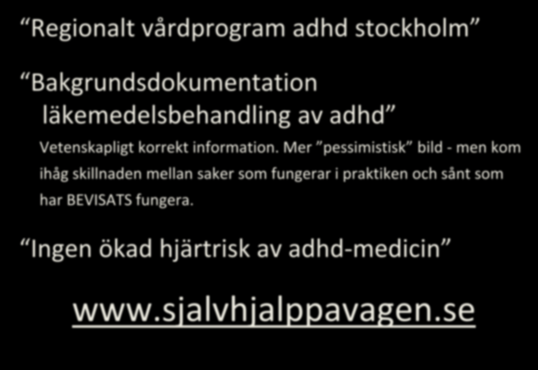 Regionalt vårdprogram adhd stockholm Bakgrundsdokumentation läkemedelsbehandling av adhd Vetenskapligt korrekt information.