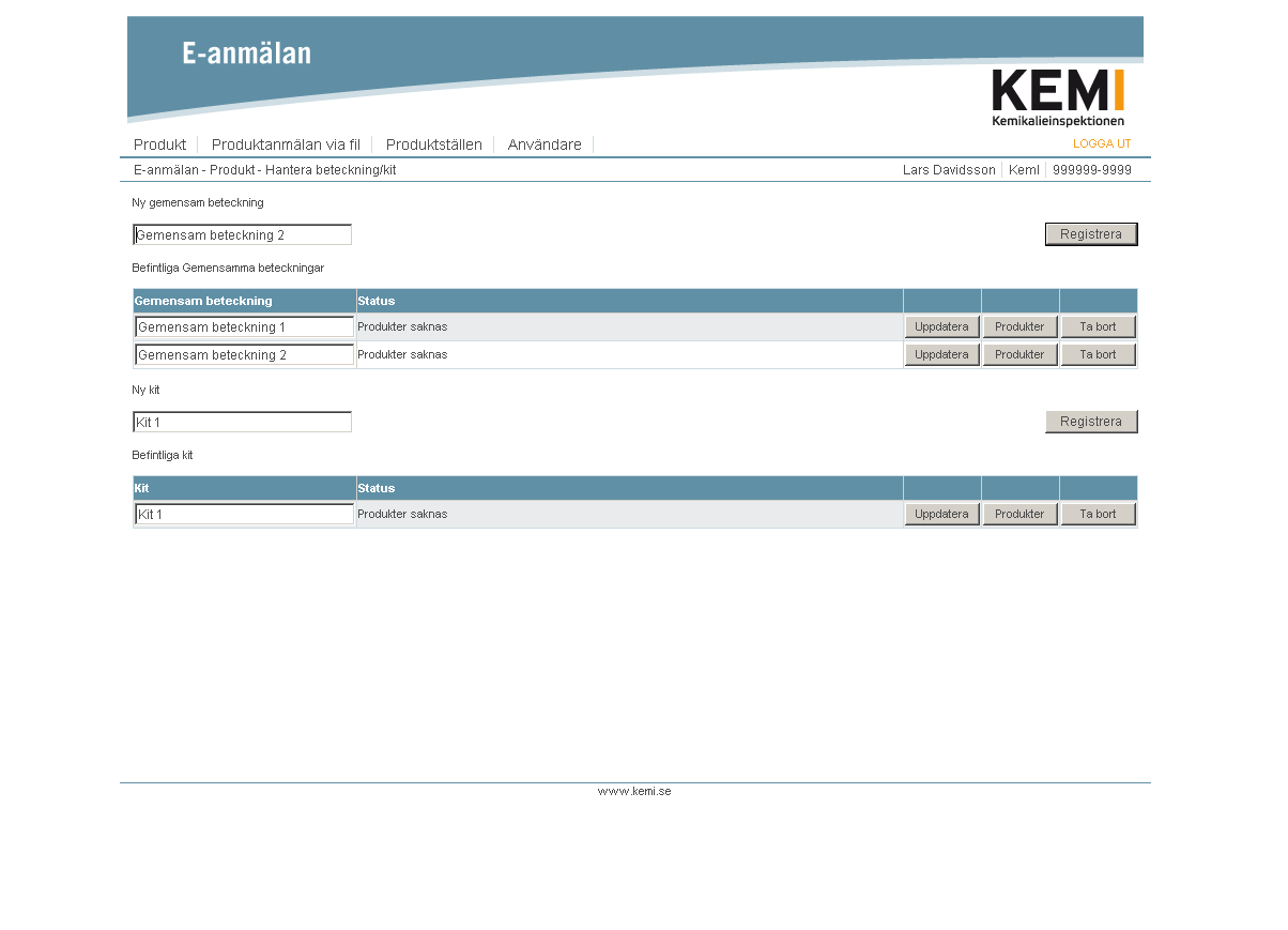 Hantera Gemensam beteckning/kit Gemensam beteckning används för att gruppera kemiskt identiska produkter. Produkter med gemensam beteckning räknas som en produkt när det gäller kemikalieavgiften.