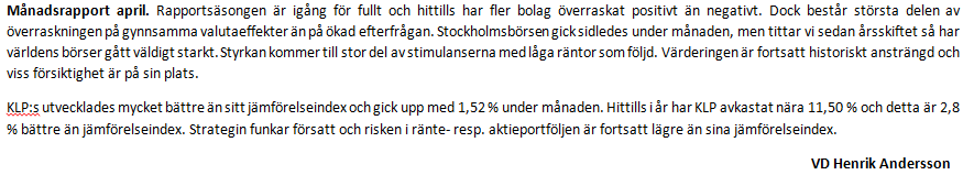 Kommentar och utveckling för KLP-Totalt 30 April 2015 Utveckling andelsvärde för perioden 2003-02 - 2015-04 Portföljen Index Aktieinnehav 65% 240% 210% 180% 55% 150% 120%