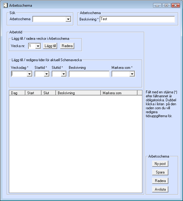 Skapa ett arbetsschemabörja med att under Formulär i menyraden välja Arbetsschema. Ge schemat ett namn i fältet Beskrivning. Därefter klicka på <Spara> Efter detta ser fönstret ut likt nedan.