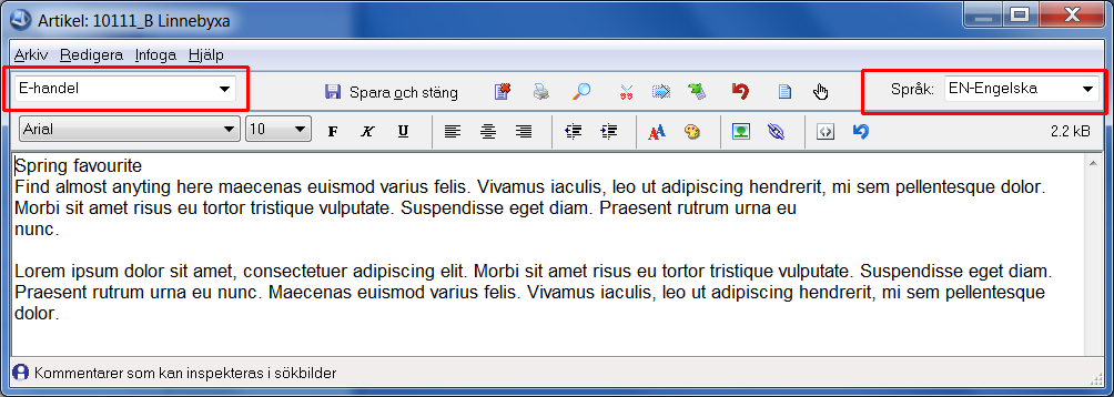 Språk i e-handel och e-kundtjänst Översätt inmatningsfält via F9-Språk På de fält som behöver och kan översättas blir tangent F9 Språk tillgänglig.