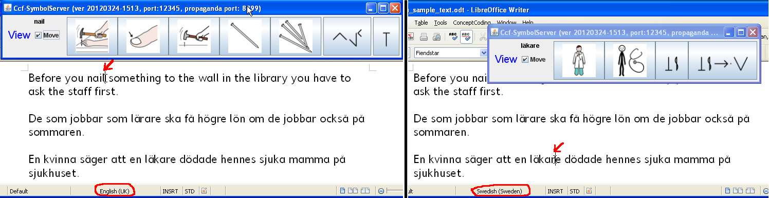 Läsa och skriva med symbolstöd i LibreOffice/OpenOffice Writer Symboler visade vid sidan om texten för att stödja förståelse och stavning c Inga symboler läggs in i texten: CCF SymbolServern visar