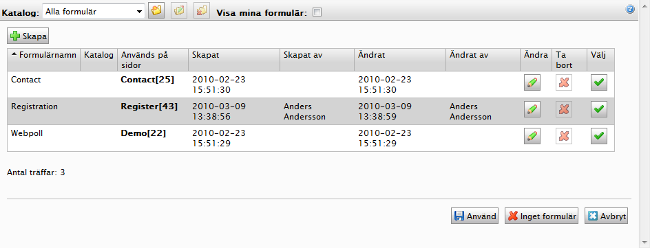 Formulärsida 119 Klicka på Ta bort vald formulärkatalog om du vill ta bort den valda katalogen. Det går endast att ta bort kataloger som inte innehåller några formulär.