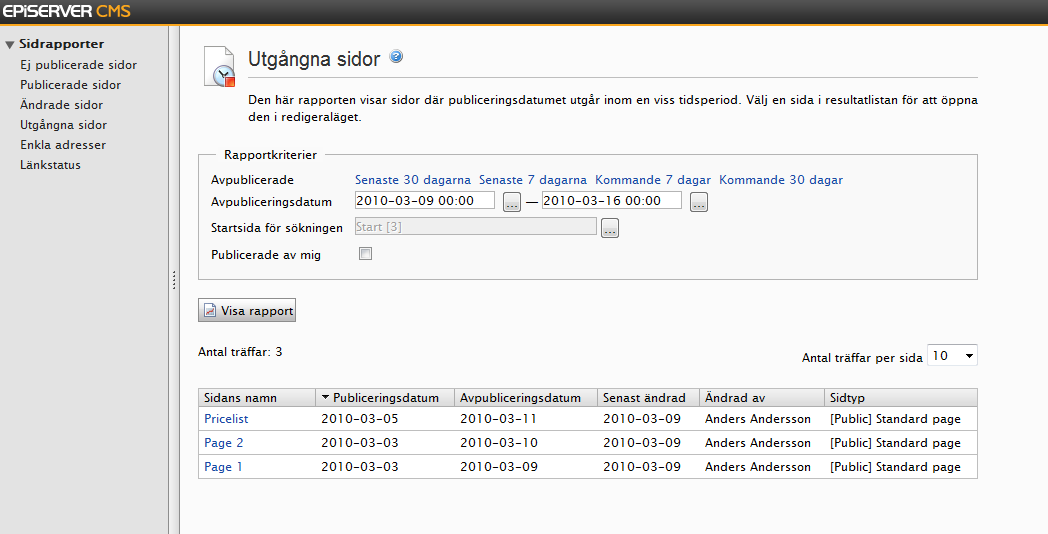 EPiServer CMS rapportcenter 129 Utgångna sidor I den här rapporten visas sidor som har slutpubliceringsdatum inom en viss tidsperiod. Skapa en rapport för utgångna sidor: 1.