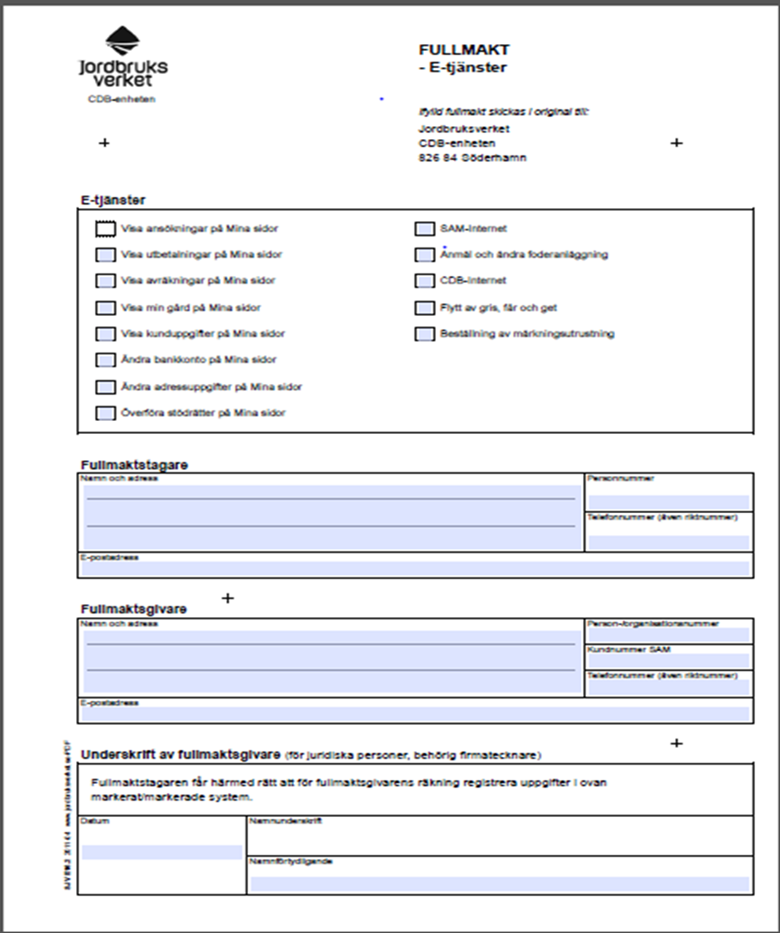 För användning av e-tjänst finns tre olika fullmaktstyper. För två av dessa, fullmakt för ansökningar om skolmjölkstöd samt fullmakt för import/exportlicenser utfärdas fullmakten alltid via blankett.