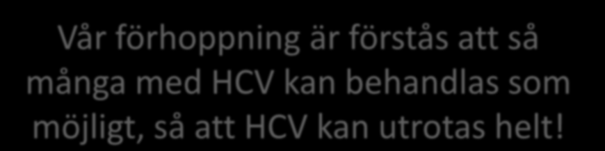 Vår förhoppning är förstås att så många med HCV kan