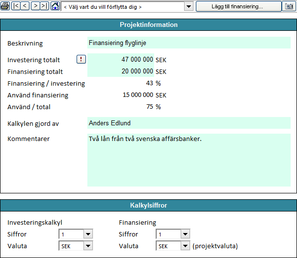 3.3 Finansiering (Enterprise-version) Med Finansieringsmodulen, som ingår i Enterprise-versionen, kan man hantera och planera finansieringen av en exempelvis en investering eller ett företagsförvärv.