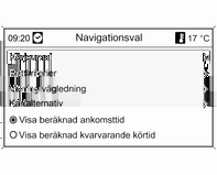 Navigation 97 Aktivering och avaktivering av den dynamiska guidningen, samt kriterier för beräkning av rutten och andra navigationsinställningar, kan göras i menyn Navigationsval 3 88.