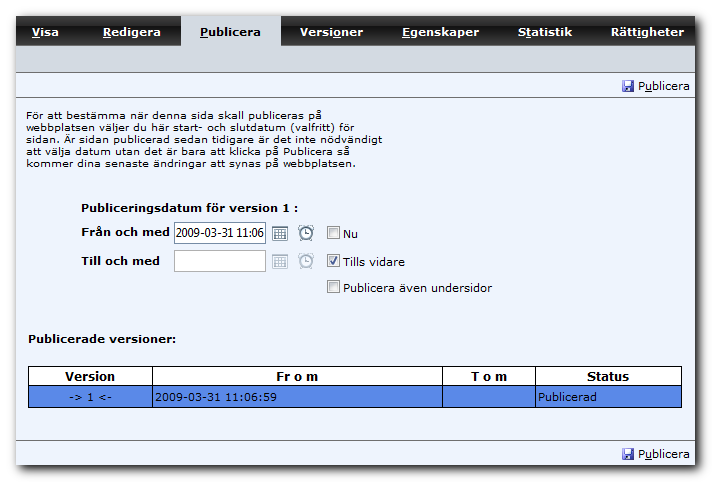 Manual 7 Sidmallar. Gemensamt för alla mallar är dock följande knappar: Spara spara sidan till databasen. Spara och visa spara sidan till databasen och öppna fliken Visa.