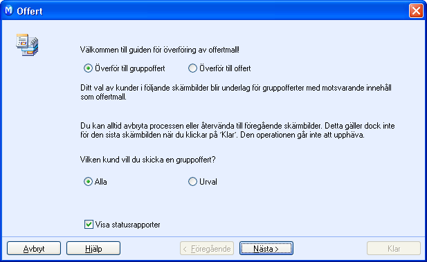FÖRSÄLJNING Så skapar du en gruppoffert: 1. Skapa eller öppna en befintlig offertmall. 2. Klicka på knappen Offert (Verkställ) i verktygsfältet. Den startar guiden för överföring av offertmallar. 3.