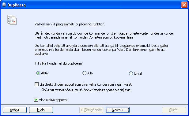 FÖRSÄLJNING & FAKTURERING Guide för duplicering av offert/order/faktura Med hjälp av en guide kan du enkelt duplicera en offert, en order eller en faktura till en eller flera av dina kunder.