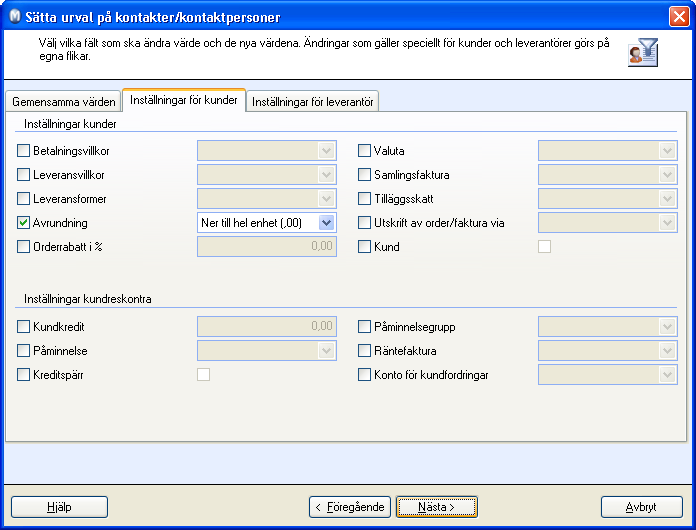 FÖRSÄLJNING Exempel: Bestämma Öresavrundning för alla nya och befintliga kontakter: A: Inställning för alla nya kontakter: 1.