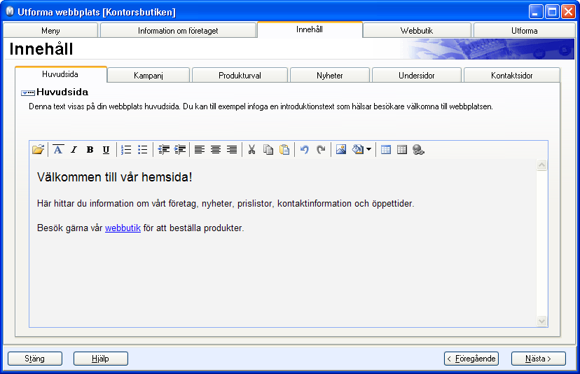REDIGERA WEBBPLATS Innehåll Huvudsida På fliken Huvudsida lägger du in information och eventuellt bilder som ska visas på webbsidans huvudsida.